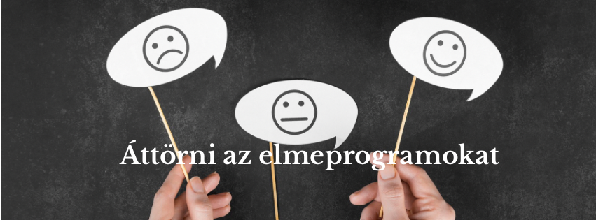Áttörni az elmeprogramokat